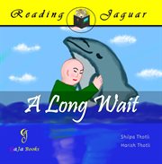 A long wait. A Charming Tale of a Young Boy and His Dolphin Pal cover image