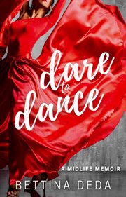 Dare to Dance : A Midlife Memoir cover image