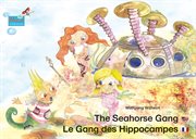 The seahorse gang = : Le gang des hippocampes cover image