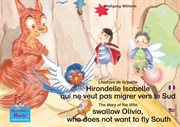The story of the little swallow Olivia, who does not want to fly South. English-French : L'histoire de la petite Hirondelle Isabelle qui ne veut pas migrer vers le Sud. Anglais-Francais cover image