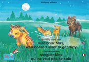 The story of the little wild boar Max, who doesn't want to get dirty. English-French : L'histoire du petit sanglier Max qui ne veut pas se salir. Anglais-Francais cover image