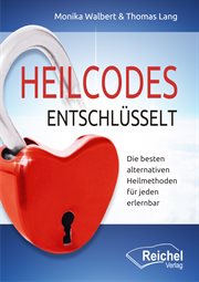 Heilcodes Entschlüsselt : Die Besten Alternativen Heilmethoden Für Jeden Erlernbar cover image