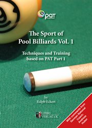 The Sport of Pool Billiards 1 : Techniques and Training based on PAT Part 1 cover image