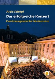 Das erfolgreiche Konzert : Eventmanagement für Musikvereine cover image
