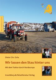 Wir lassen den Stau hinter uns : Mit dem Traktor durch Nordeuropa cover image