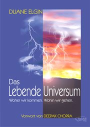 Das Lebende Universum : Woher Wir Kommen. Wohin Wir Gehen cover image