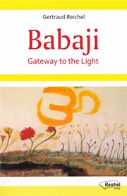 Babaji, gateway to the light : experiences with the Great Immortal Master cover image