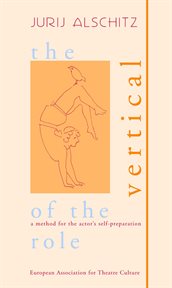 VERTICAL OF THE ROLE;A METHOD FOR THE ACTOR'S SELF-PREPARATION cover image