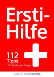 Ersti-Hilfe : 112 Tipps für Studienanfänger - erfolgreich studieren ab der ersten Vorlesung cover image