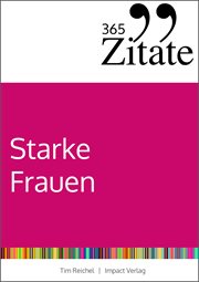 365 Zitate für starke Frauen : Geballte Frauen-Power für tägliche Inspiration und Motivation cover image