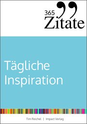 365 Zitate für tägliche Inspiration : Frische Impulse mit aufrüttelnden Zitaten für die tägliche Extraportion Inspiration cover image