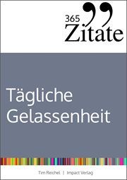 365 Zitate für stoische Gelassenheit : Tägliche Weisheiten der Stoiker für mehr Glück und Erfolg im Leben (Die Geheimnisse berühmter Philos cover image