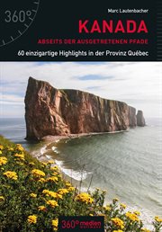 Kanada abseits der ausgetretenen Pfade : 60 einzigartige Highlights in der Provinz Québec cover image