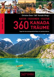 360 Kanada Träume : Tipps für eine unvergessliche Reise im Land des Ahorns cover image