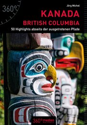 Kanada : British Columbia. 50 Highlights abseits der ausgetretenen Pfade cover image