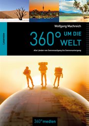 360° um die Welt : Alle Länder von Sonnenaufgang bis Sonnenuntergang cover image