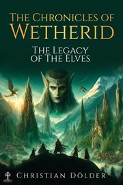 The Chronicles of Wetherid : The Legacy of the Elves cover image