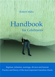 Handbook for celebrants. Baptism, initiation, marriage, divorce and funeral. Practice and theory of the most important transi cover image