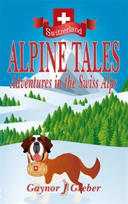 Adventures in the swiss alps cover image