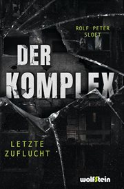 Der Komplex : Letzte Zuflucht cover image