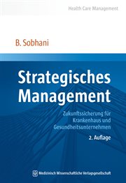 Strategisches Management : Zukunftssicherung Für Krankenhaus Und Gesundheitsunternehmen cover image