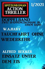 Spitzenroman Action Thriller Doppelband 1/2021 : Zwei Spannungsromane in einem Band cover image