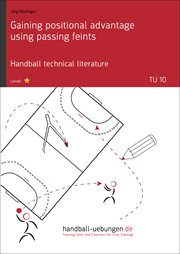 Gaining positional advantage using passing feints. Handball technical literature cover image