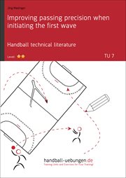Improving passing precision when initiating the first wave (tu 7). Handball technical literature cover image