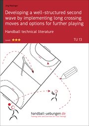 Developing a well-structured second wave by implementing long crossing moves and options for furt. Handball technical literature cover image