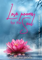 Love poems for the soul. Years of Soul Songs, Love, and Tender Musings cover image