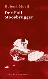 Der Fall Moosbrugger (Steidl Nocturnes) cover image