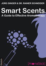 Smart scents : a guide to effective aromatherapy cover image