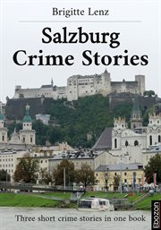 Salzburg Crime Stories : Three short crime stories in one book cover image
