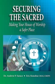 Securing the sacred : making your house of worship a safer place cover image