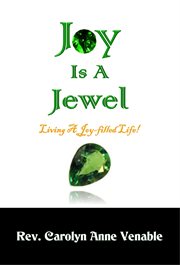 Joy is a jewel. Living a Joy-Filled Life! cover image