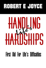 Handling life's hardships. First Aid For Life's Difficulties cover image