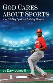 God cares about sports. Your 30-Day Spiritual Training Manual cover image