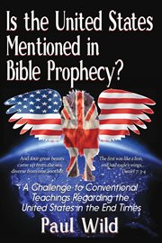 Is the united states mentioned in bible prophecy?. With a Treatise on the Ezekiel 38 and Psalm 83 Wars cover image