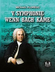 V. Symphonie Wenn Bach käme cover image