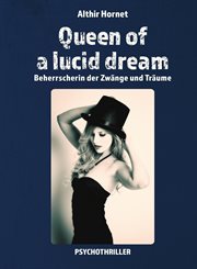 Queen of a lucid dream : Beherrscherin der Zwänge und Träume cover image