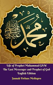Life of prophet muhammad saw the last messenger and prophet of god cover image