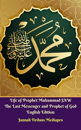 Cover image for Life of Prophet Muhammad SAW The Last Messenger and Prophet of God