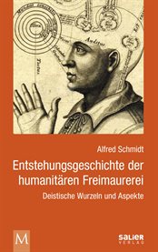 Entstehungsgeschichte Der Humanitären Freimaurerei : Deistische Wurzeln Und Aspekte cover image