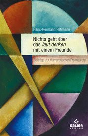 Nichts Geht Über Das Laut Denken Mit Einem Freunde : Beiträge Zur Humanistischen Freimaurerei cover image