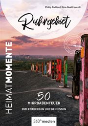 Ruhrgebiet – HeimatMomente : 50 Mikroabenteuer zum Entdecken und Genießen cover image