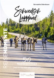 Schwedisch Lappland – ReiseMomente : 50 Mikroabenteuer zum Entdecken und Genießen cover image