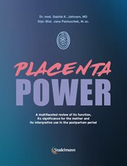 Placenta Power : A Multifaceted Review of Its Function, Its Significance for the Mother and Its Integrative Use in th cover image