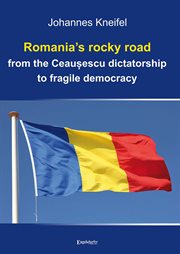 Romania's rocky road from the Ceaușescu dictatorship to fragile democracy cover image