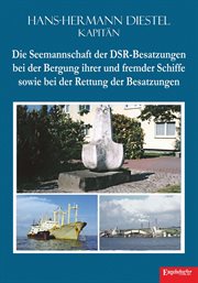Die Seemannschaft der DSR-Besatzungen bei der Bergung ihrer und fremder Schiffe sowie bei der Rettun cover image