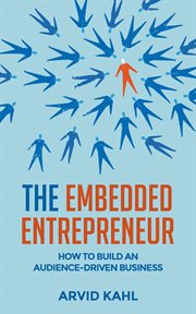 The embedded entrepreneur. How to Build an Audience-Driven Business cover image